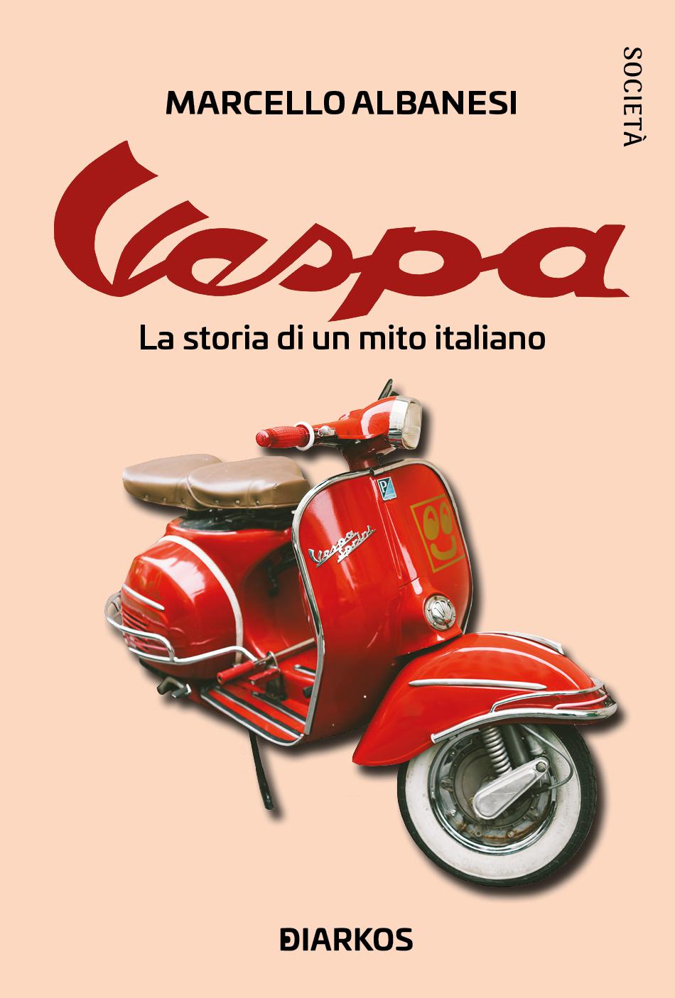 Vespa. La storia di un mito italiano