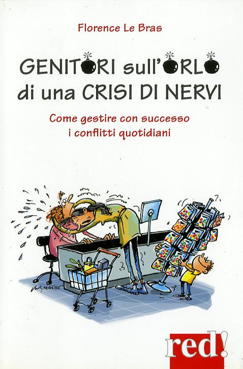 Genitori sull orlo di una crisi di nervi. Come gestire con successo i conflitti quotidiani