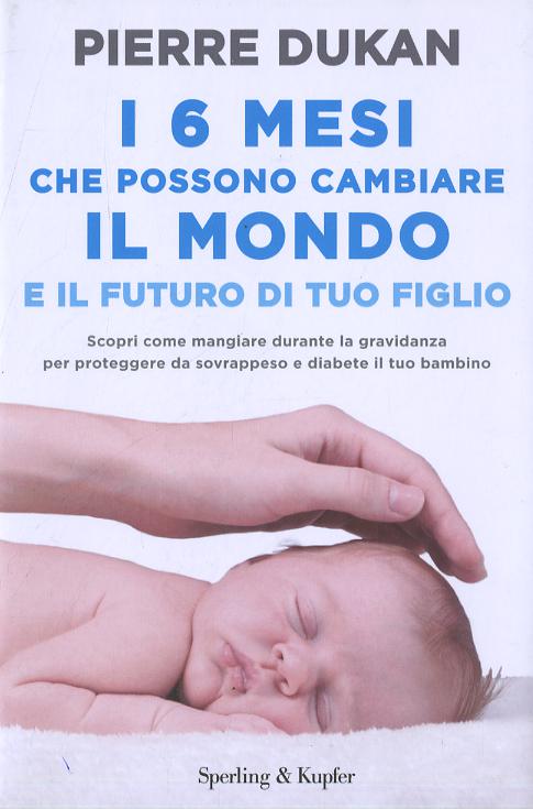 6 mesi che che possono cambiare il mondo e il futuro di tuo figlio