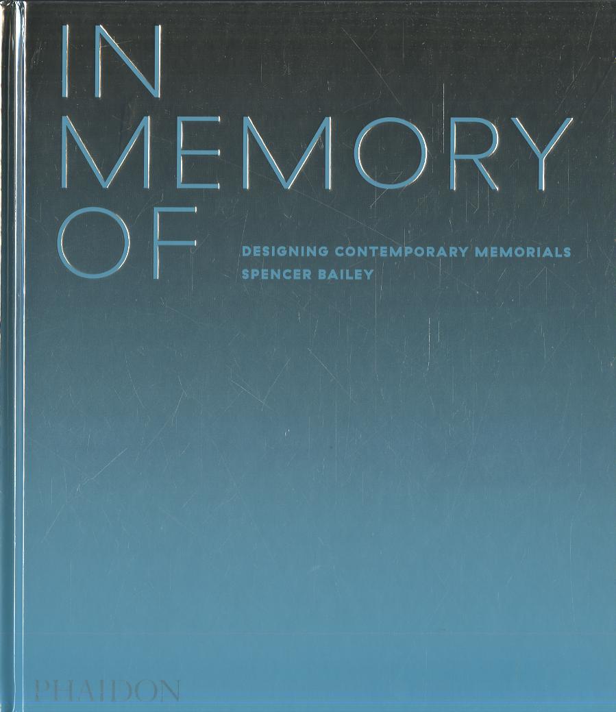 In memory of: designing contemporary memorials. Ediz. a colori