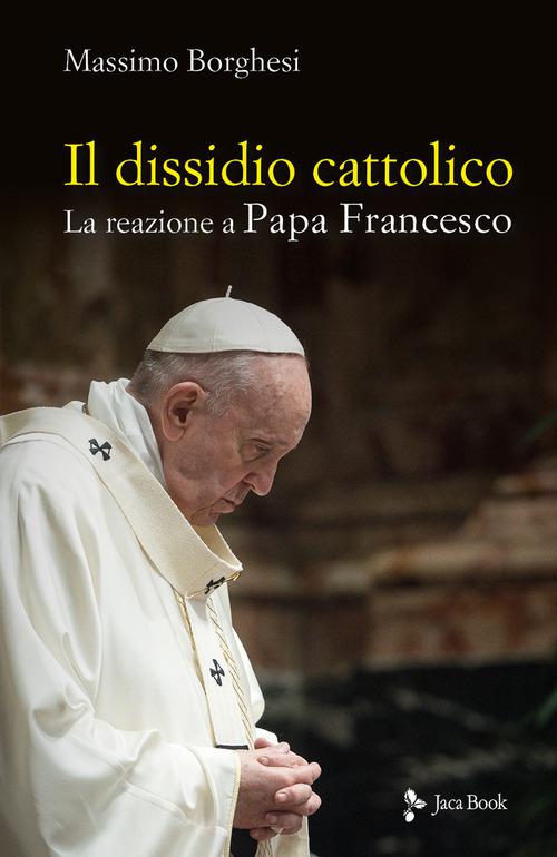 Dissidio cattolico. La reazione a Papa Francesco