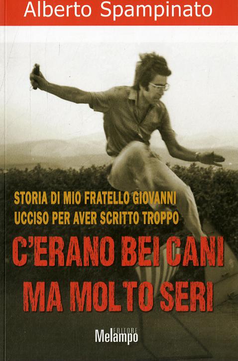 C erano bei cani ma molto seri. Storia di mio fratello Giovanni ucciso per aver scritto troppo