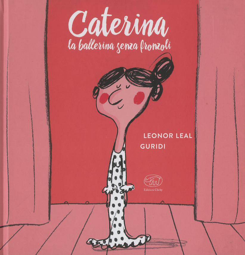 Caterina. La ballerina senza fronzoli. Ediz. a colori