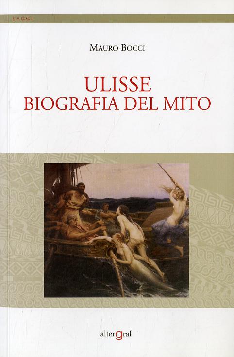 Ulisse. Biografia del mito