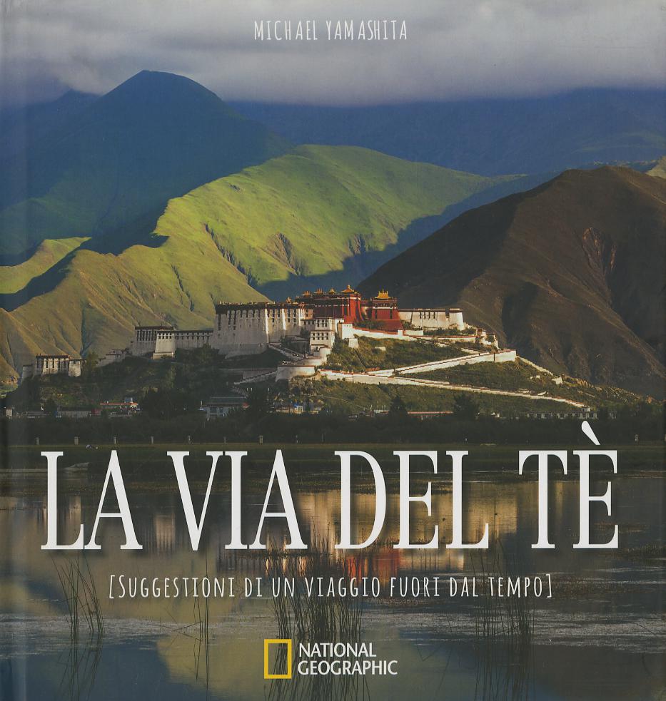 Via del te . Suggestioni di un viaggio fuori dal tempo. Ediz. illustrata