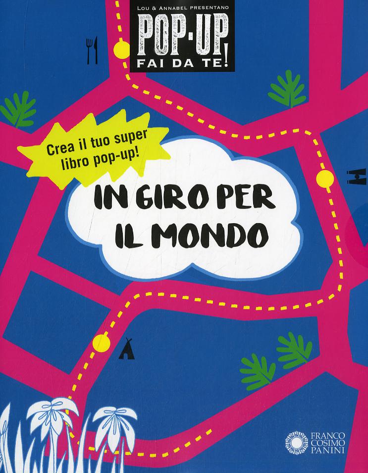 In giro per il mondo. Pop-up fai da te! Ediz. a colori. Con Altro materiale cartografico