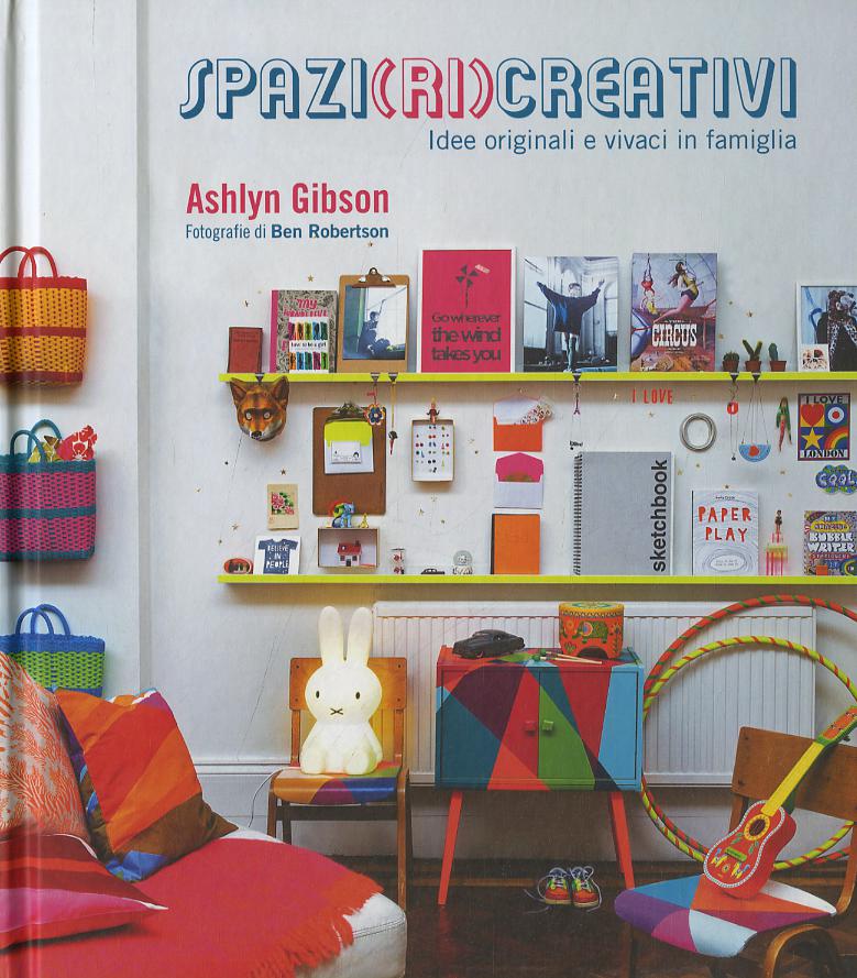 Spazi (ri)creativi. Idee originali e vivaci in famiglia