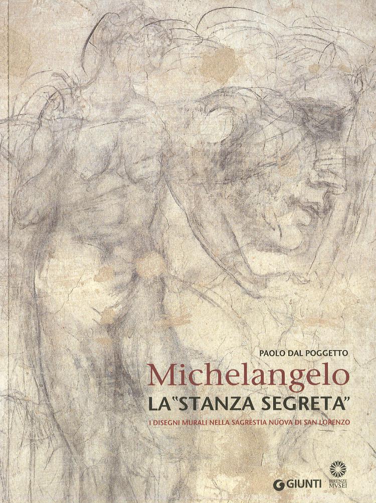 Michelangelo. La «stanza segreta». I disegni murali nella Sagrestia Nuova di San Lorenzo. Ediz. illustrata
