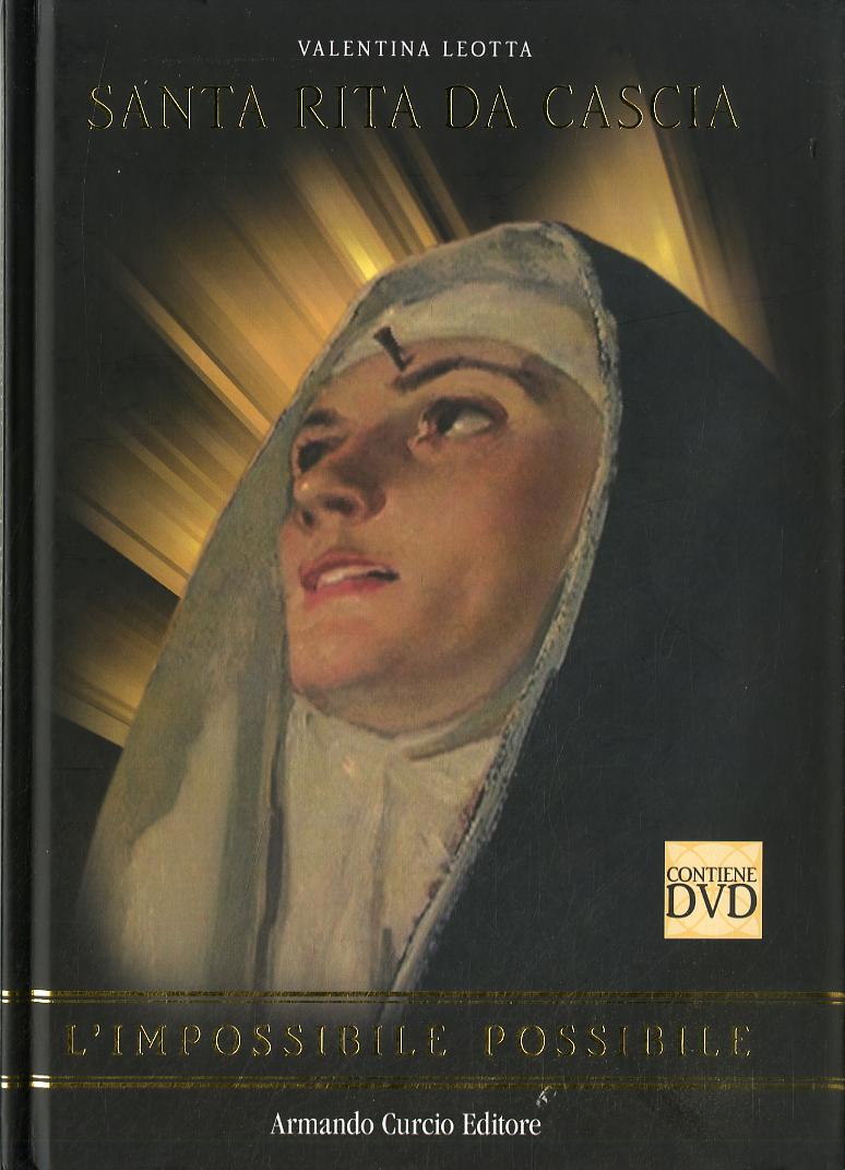 Santa Rita da Cascia. L impossibile possibile. Con DVD