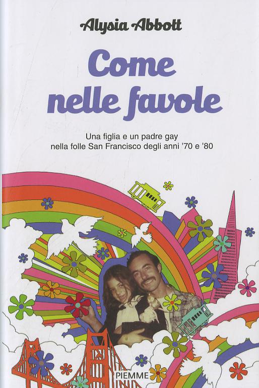 Come nelle favole. Una figlia e un padre gay nella folle San Francisco degli anni  70 e  80