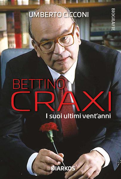 Bettino Craxi. I suoi ultimi vent anni