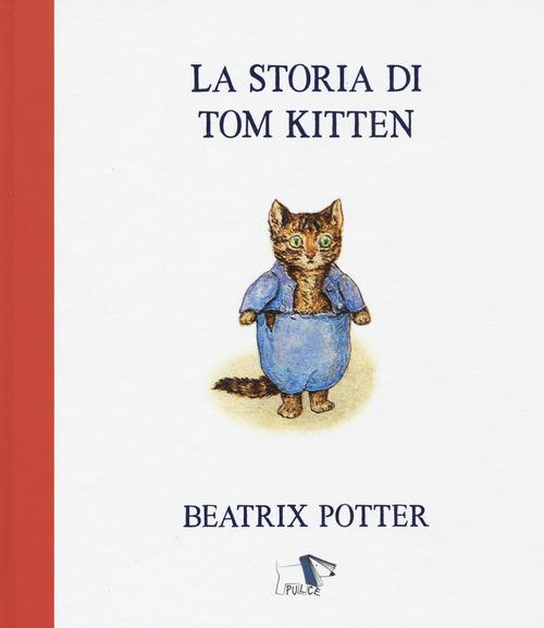 Storia di Tom Kitten. Ediz. a colori