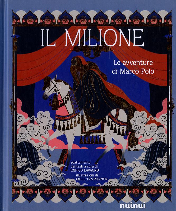 Milione. Le avventure di Marco Polo. Ediz. a colori