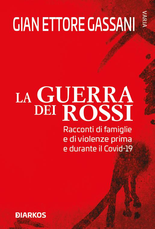 Guerra dei rossi. Racconti di famiglie e di violenze prima e durante il Covid-19