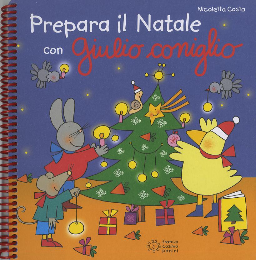 Prepara il Natale con Giulio Coniglio. Con adesivi. Ediz. a colori. Ediz. a spirale