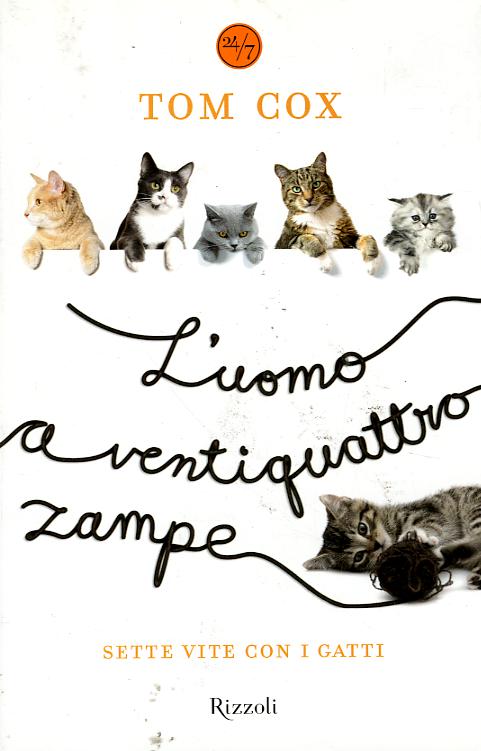 Uomo a ventiquattro zampe. Sette vite con i gatti