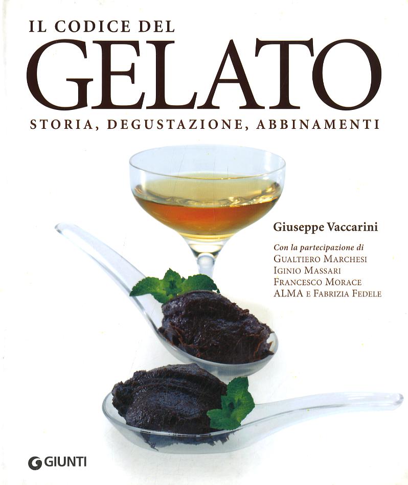 Codice del gelato. Storia, degustazione, abbinamenti. Ediz. illustrata