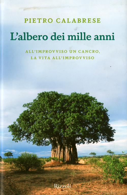 Albero dei mille anni. All improvviso un cancro, la vita all improvviso