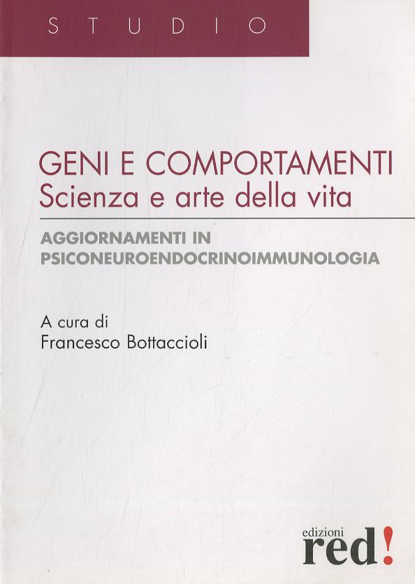 Geni e comportamenti. Scienza e arte della vita. Aggiornamenti in psiconeuroendocrinoimmunologia