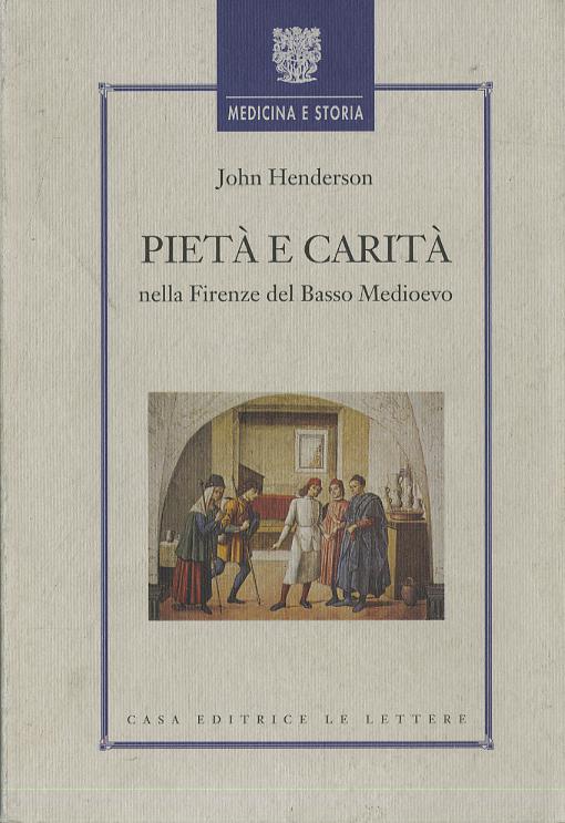 Pieta  e carita . Nella Firenze del basso Medioevo