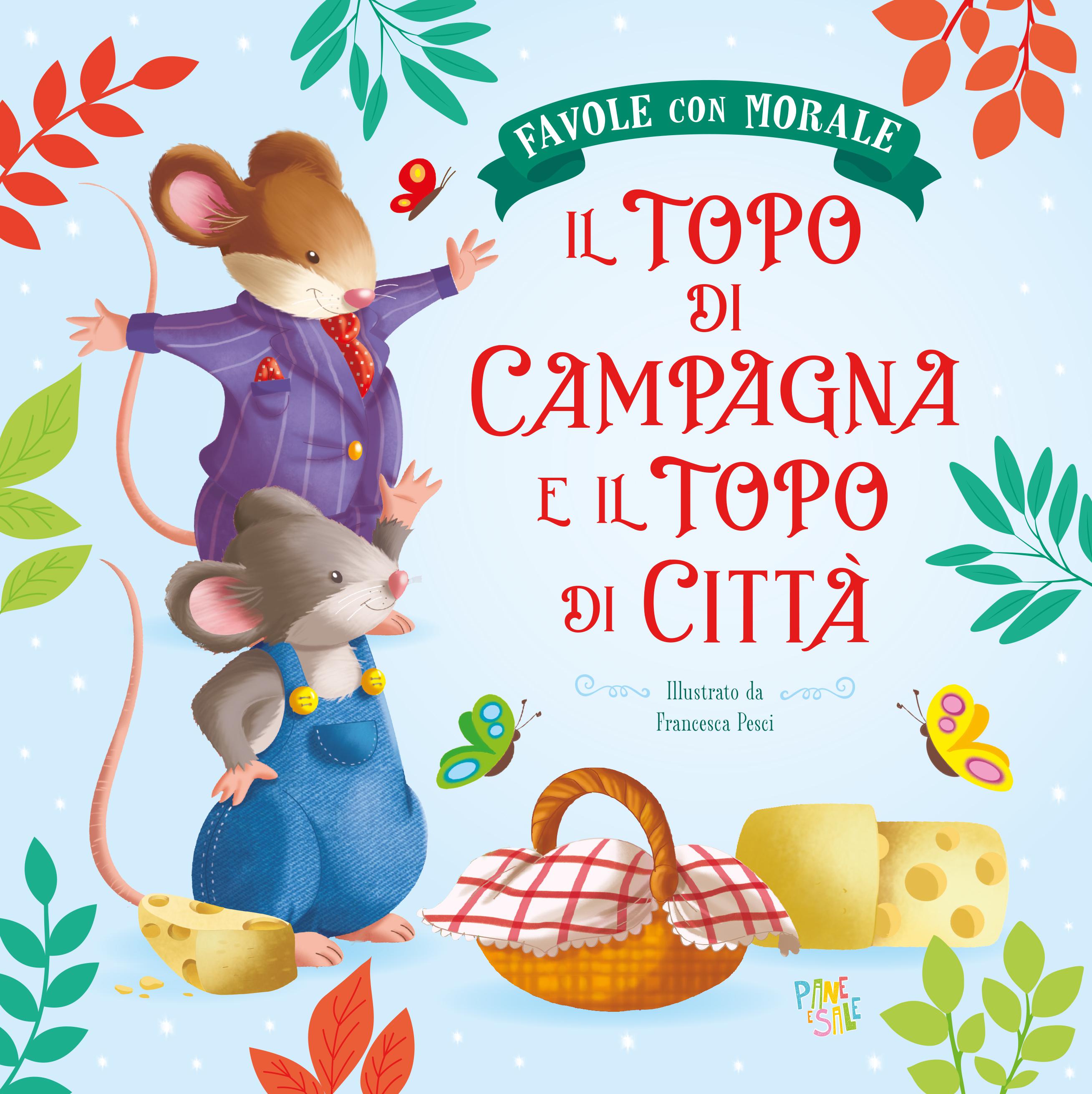 Topo di campagna e il topo di citta . Favole con morale. Ediz. a colori