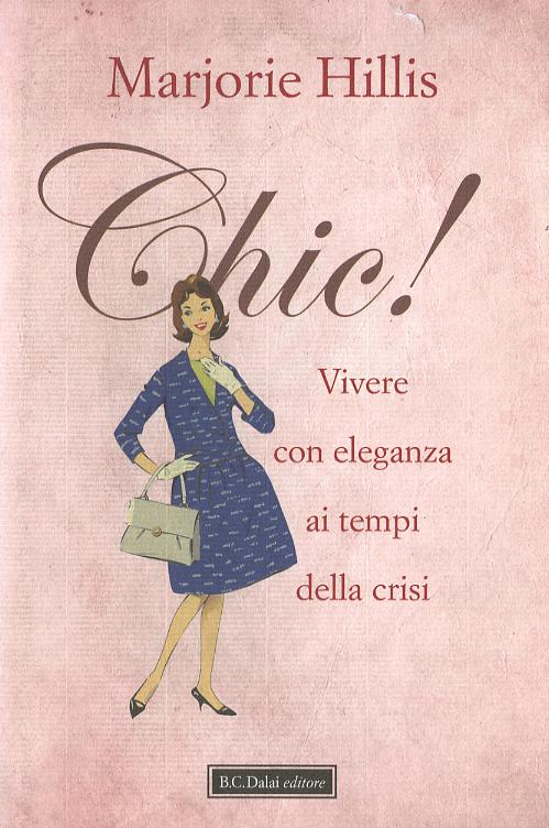Chic! Vivere con eleganza ai tempi della crisi
