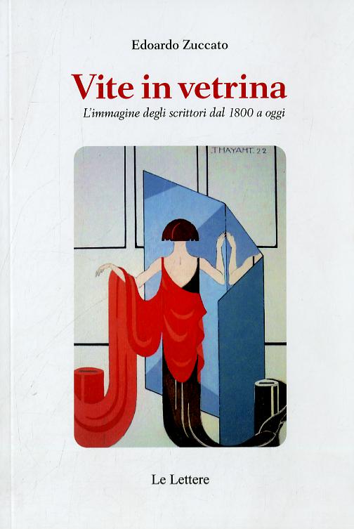 Vite in vetrina. L immagine degli scrittori dal 1800 a oggi
