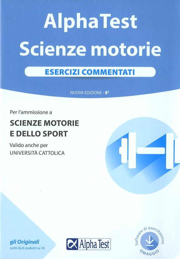Alpha Test. Scienze motorie. Esercizi commentati. Con software di simulazione