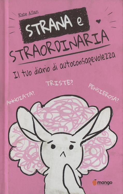 Strana e straordinaria. Il tuo diario di autoconsapevolezza