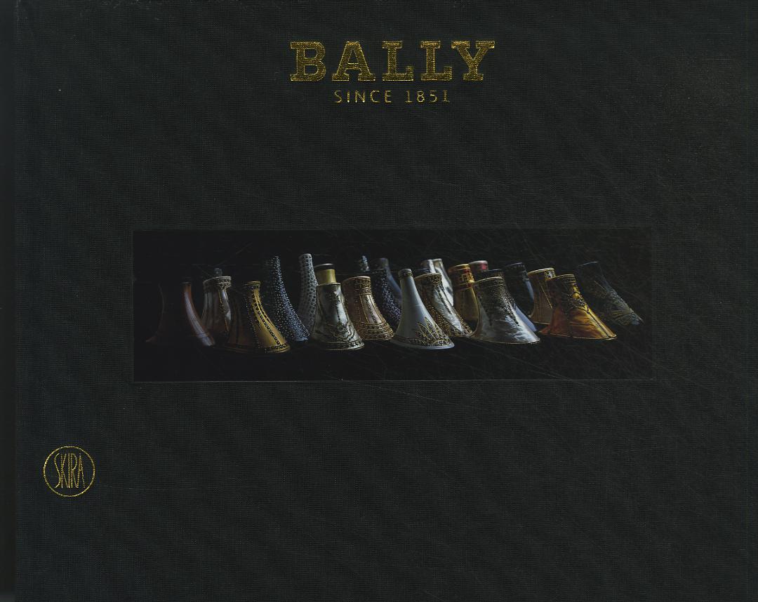 Bally Since 1851. Ediz. illustrata