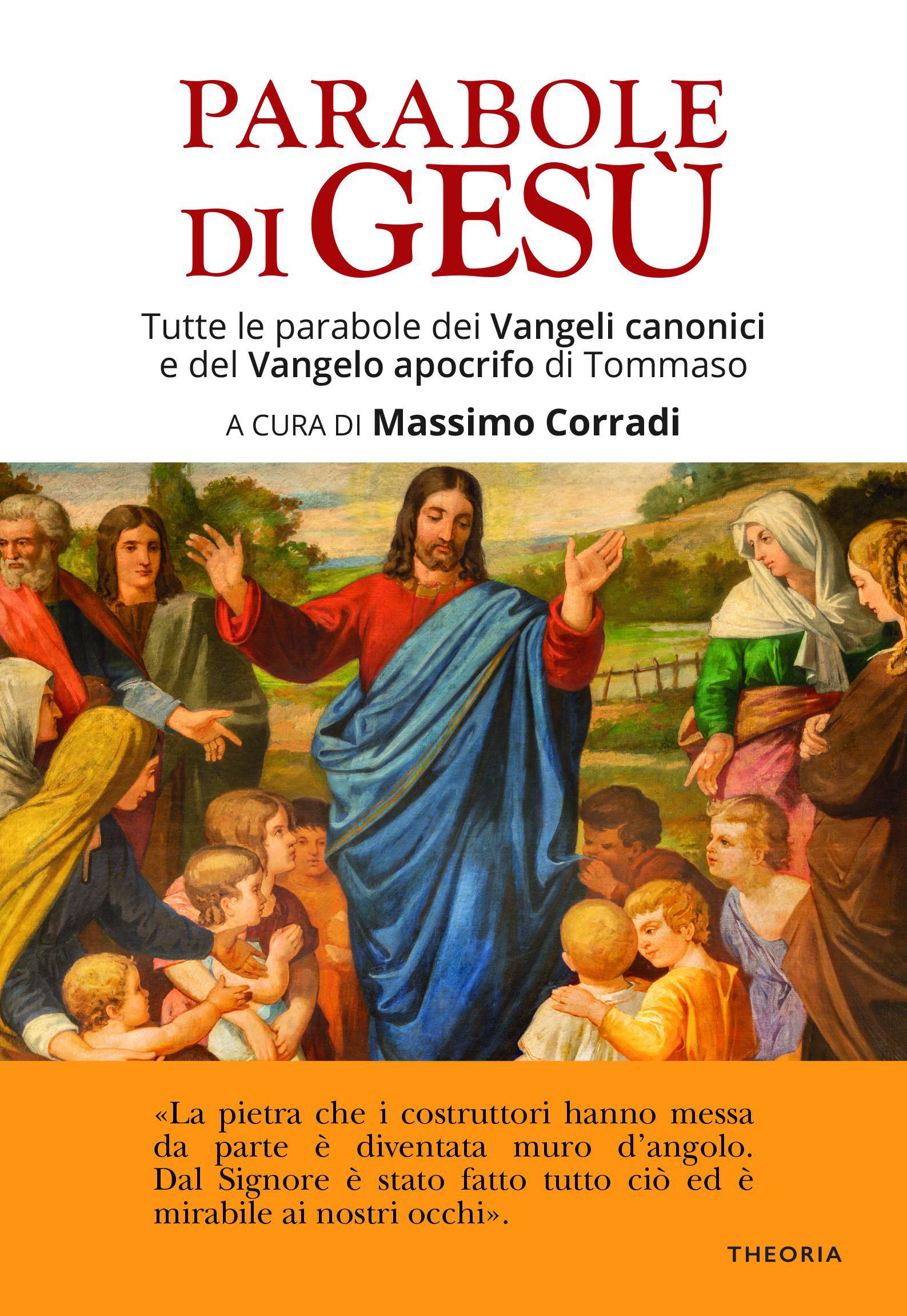Parabole di Gesu . Tutte le parabole dei Vangeli canonici e del Vangelo apocrifo di Tommaso