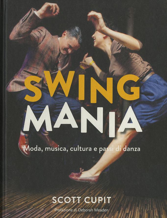 Swing mania. Moda, musica, cultura e passi di danza
