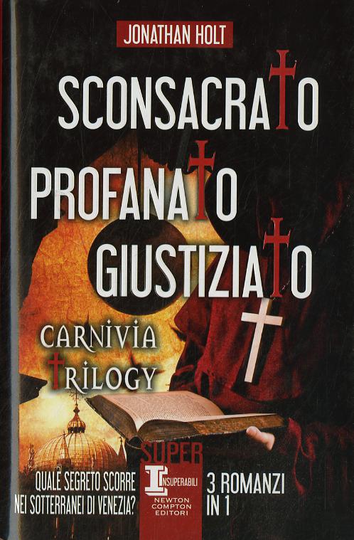 Sconsacrato-Profanato-Giustiziato. Carnivia trilogy