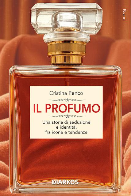 Profumo. Una storia di seduzione e identita , fra icone e tendenze