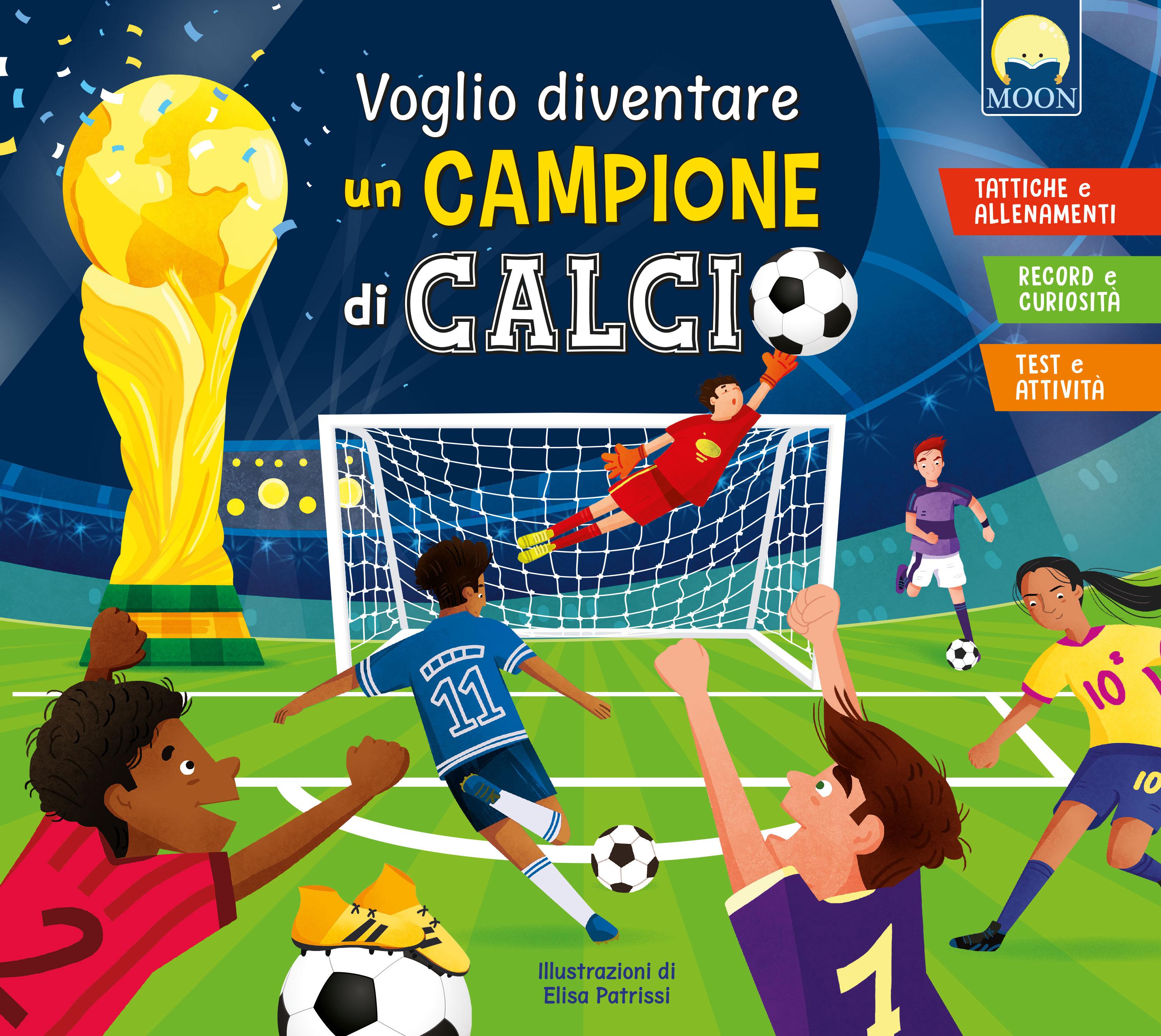 Voglio diventare un campione di calcio. Ediz. a colori
