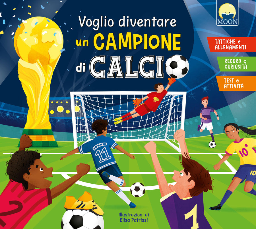 Voglio diventare un campione di calcio. Ediz. a colori