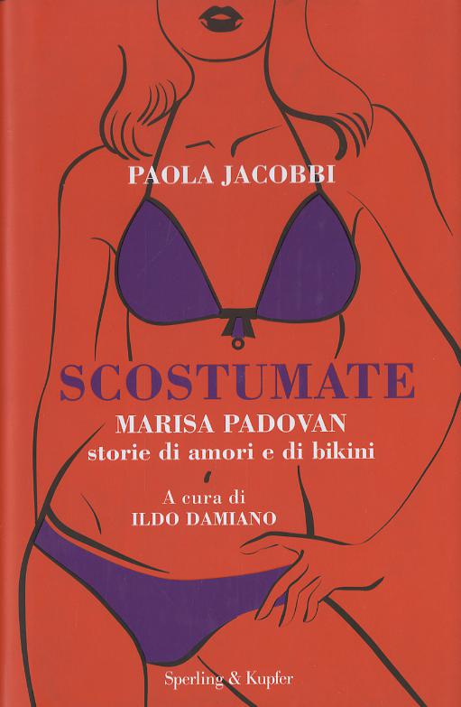 Scostumate. Marisa Padovan. Storie di amori e di bikini