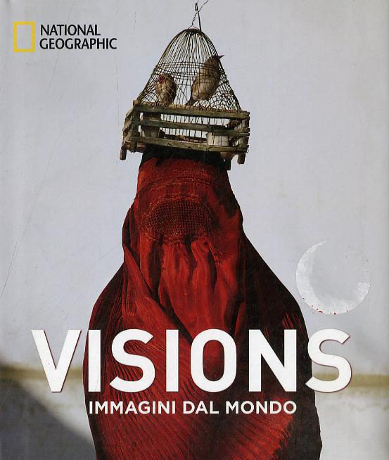 Visions. Immagini dal mondo. Ediz. illustrata