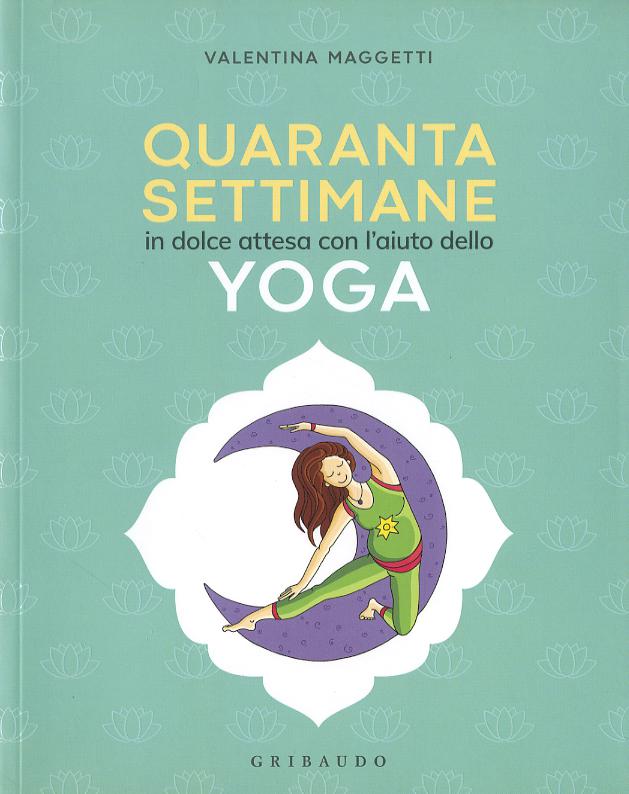 40 settimane in dolce attesa con l  aiuto dello yoga