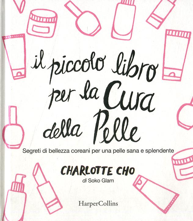 Piccolo libro per la cura della pelle. Segreti di bellezza coreani per una pelle sana e splendente