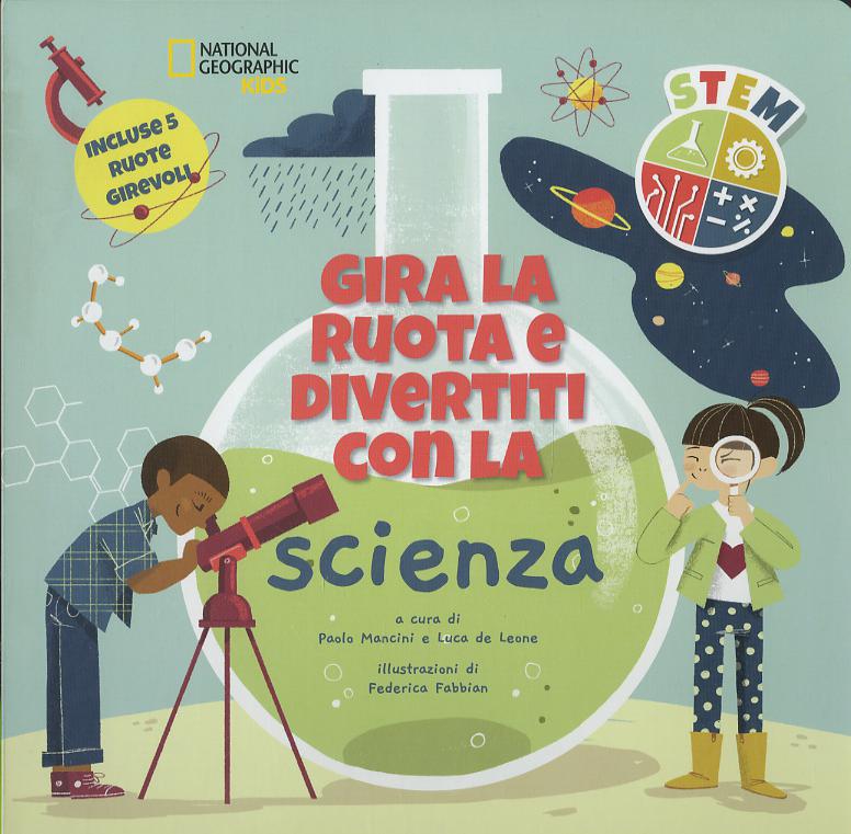 Gira la ruota e divertiti con la scienza. STEM. Ediz. a colori