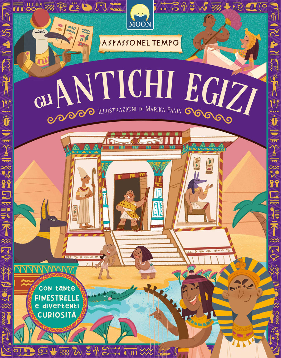 Antichi egizi. A spasso nel tempo. Ediz. a colori