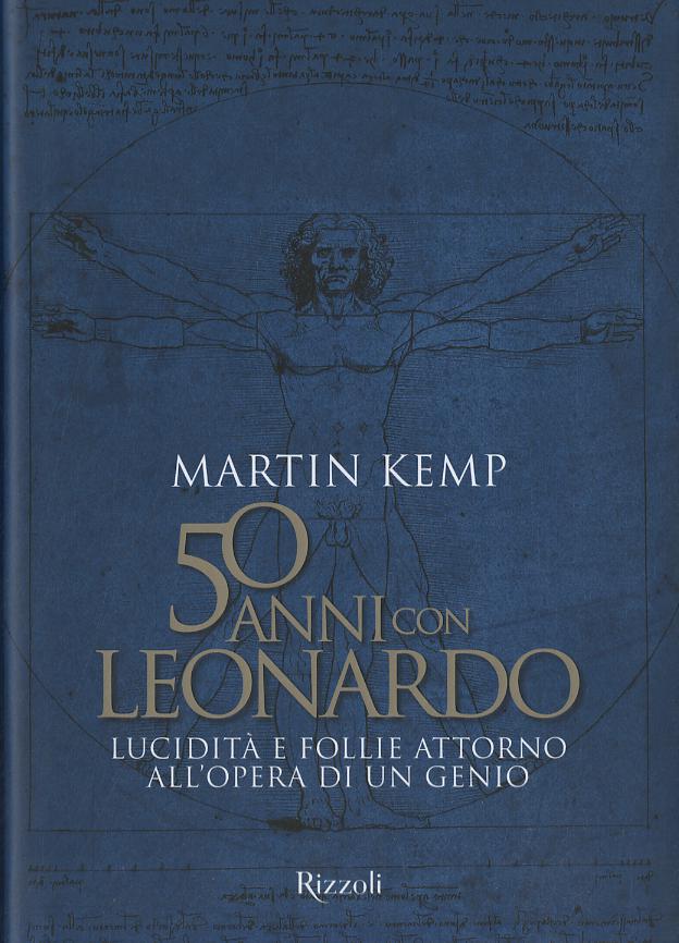50 anni con Leonardo. Lucidita  e follie attorno all opera di un genio. Ediz. a colori