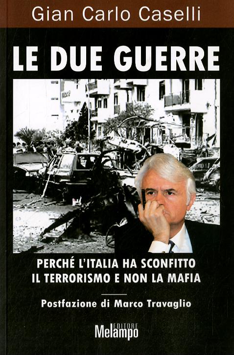 Due guerre. Perche  l Italia ha sconfitto il terrorismo e non la mafia