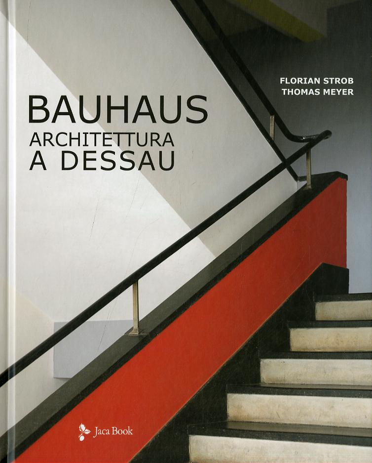 Bauhaus. Architettura a Dessau. Ediz. a colori