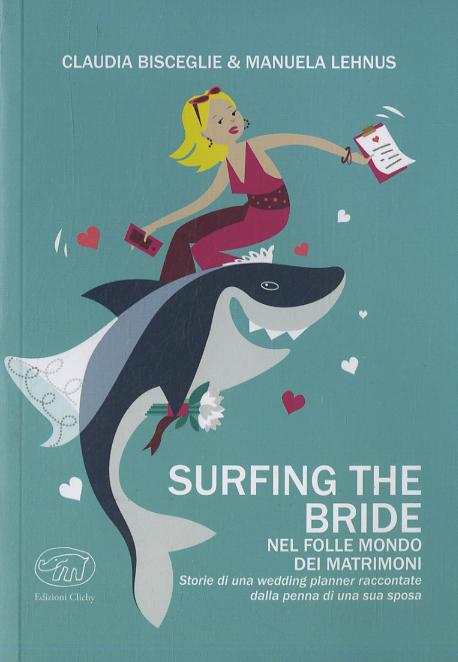 Surfing the bride. Nel folle mondo dei matrimoni