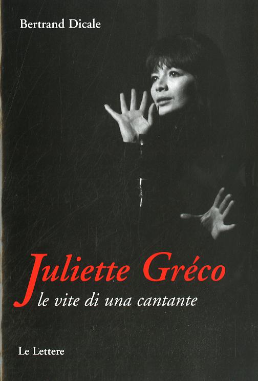 Juliette Greco. Le vite di una cantante