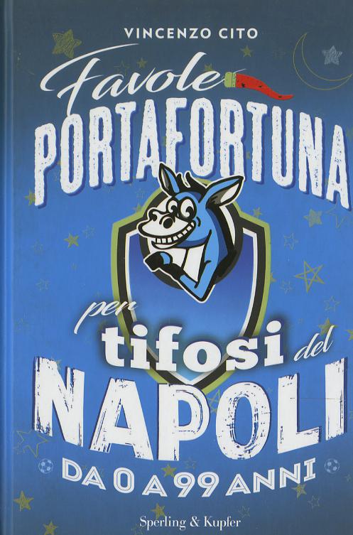 Favole portafortuna per tifosi del Napoli da 0 a 99 anni