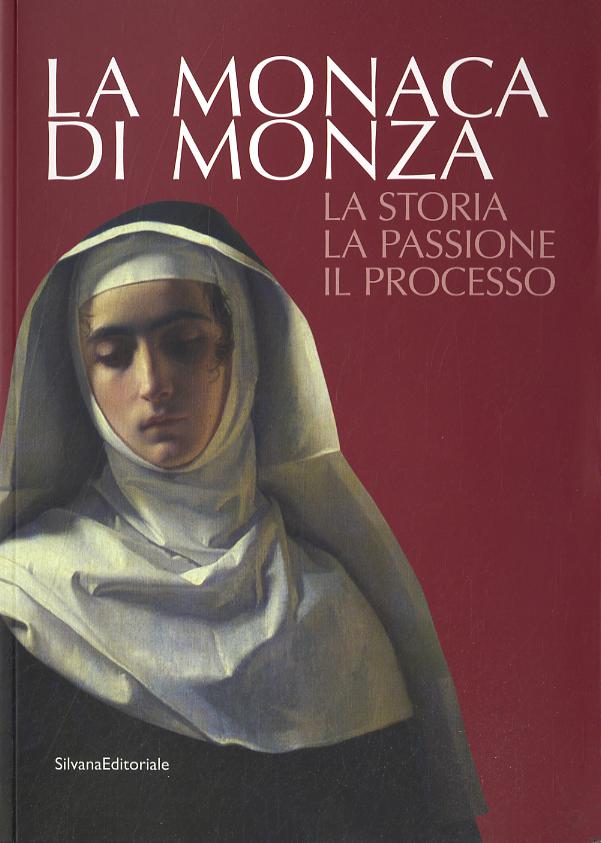 Monaca di Monza. La storia, la passione, il processo