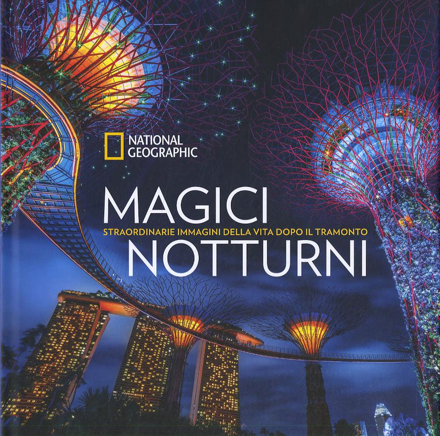 Magici notturni. Straordinarie mmagini della vita dopo il tramonto. Ediz. illustrata